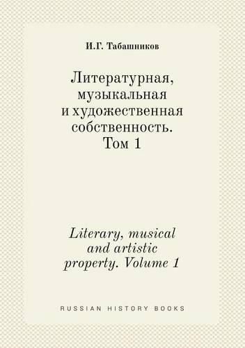 Cover image for Literary, musical and artistic property. Volume 1