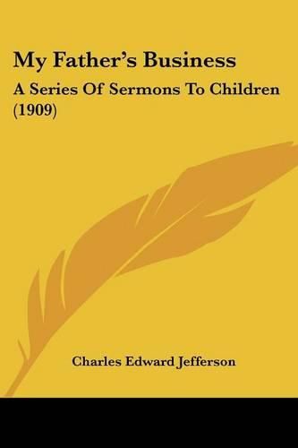 My Father's Business: A Series of Sermons to Children (1909)