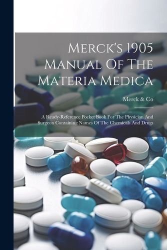 Cover image for Merck's 1905 Manual Of The Materia Medica