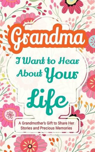 Cover image for Grandma, I Want to Hear About Your Life
