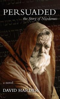 Cover image for Persuaded: The Story of Nicodemus, a Novel