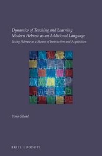 Cover image for Dynamics of Teaching and Learning Modern Hebrew as an Additional Language: Using Hebrew as a means of instruction and acquisition