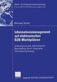Cover image for Informationsmanagement Auf Elektronischen B2b-Marktplatzen: Unterstutzung Der Elektronischen Beschaffung Durch Integrierte Informationsprozesse