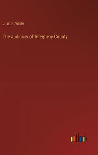 Cover image for The Judiciary of Allegheny County