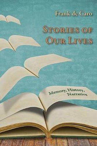 Cover image for Stories of Our Lives: Memory, History, Narrative