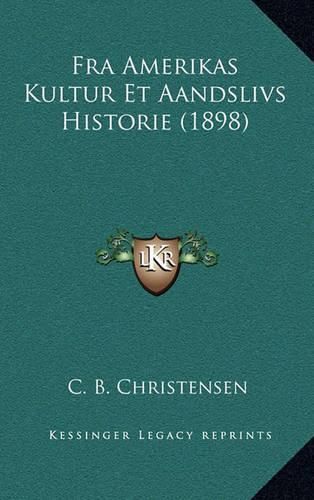 Cover image for Fra Amerikas Kultur Et Aandslivs Historie (1898)