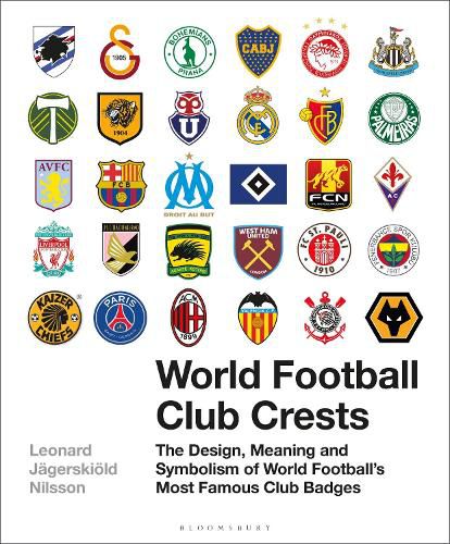 Cover image for World Football Club Crests: The Design, Meaning and Symbolism of World Football's Most Famous Club Badges