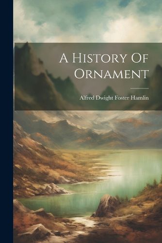 Cover image for A History Of Ornament