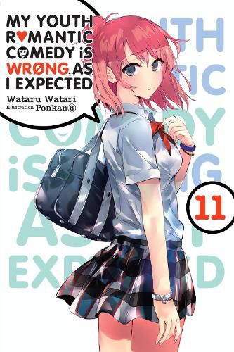 Cover image for My Youth Romantic Comedy Is Wrong, As I Expected, Vol. 11 (light novel)