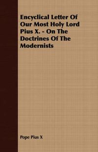 Cover image for Encyclical Letter of Our Most Holy Lord Pius X. - On the Doctrines of the Modernists