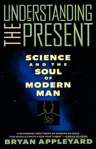 Cover image for Understanding the Present: Science and the Soul of Modern Man