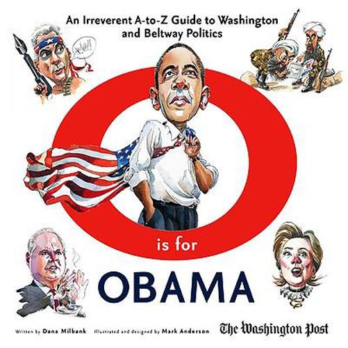 Cover image for O Is for Obama: An Irreverent A-To-Z Guide to Washington and Beltway Politics