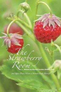 Cover image for The Strawberry Room--: And Other Places Where a Woman Finds Herself