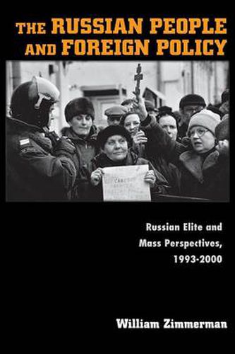 Cover image for The Russian People and Foreign Policy: Russian Elite and Mass Perspectives, 1993-2000