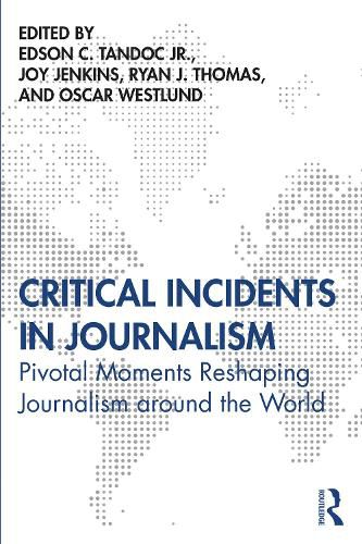 Critical Incidents in Journalism: Pivotal Moments Reshaping Journalism Around the World