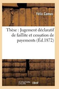 Cover image for These: Jugement Declaratif de Faillite Et Cessation de Payements