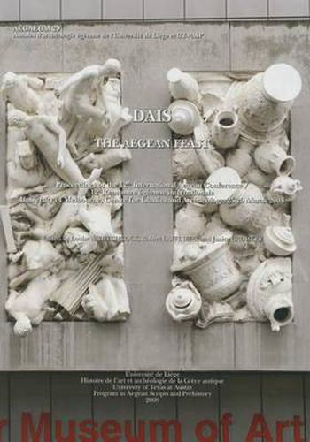 Cover image for Dais. the Aegean Feast: Proceedings of the 12th International Aegean Conference / 12e Rencontre Egeenne Internationale, University of Melbourne, Centre for Classics and Archaeology, 25-29 March 2008