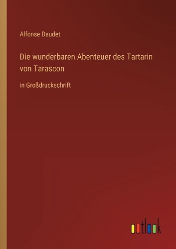 Cover image for Die wunderbaren Abenteuer des Tartarin von Tarascon