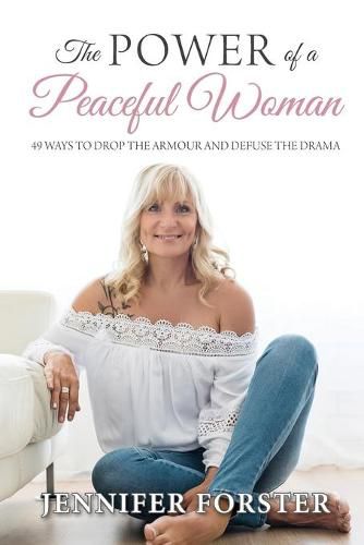 Cover image for The Power of a Peaceful Woman: 49 ways to drop the armour and defuse the drama