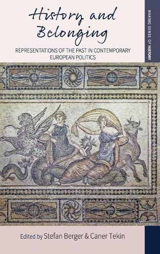 Cover image for History and Belonging: Representations of the Past in Contemporary European Politics