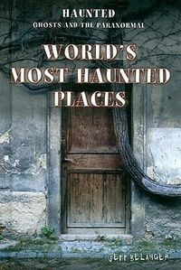 Cover image for World's Most Haunted Places