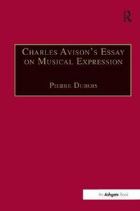 Cover image for Charles Avison's Essay on Musical Expression: With Related Writings by William Hayes and Charles Avison