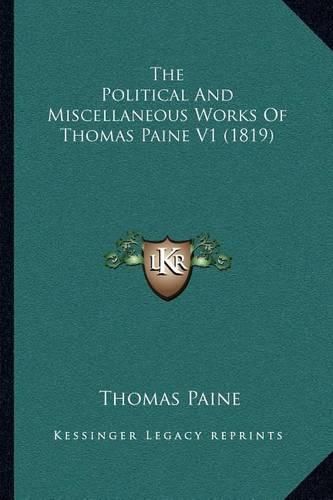 Cover image for The Political and Miscellaneous Works of Thomas Paine V1 (1819)