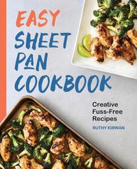 Cover image for Easy Sheet Pan Cookbook: Creative, Fuss-Free Recipes