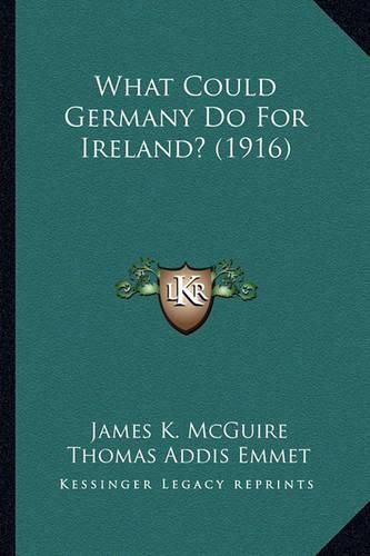 Cover image for What Could Germany Do for Ireland? (1916)