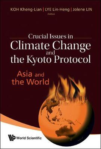 Cover image for Crucial Issues In Climate Change And The Kyoto Protocol: Asia And The World