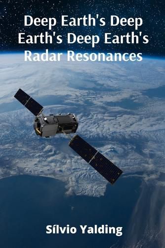 Cover image for Deep Earth's Deep Earth's Deep Earth's Radar Resonances