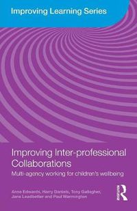 Cover image for Improving Inter-professional Collaborations: Multi-Agency Working for Children's Wellbeing