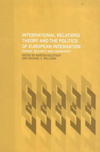 Cover image for International Relations Theory and the Politics of European Integration: Power, Security and Community