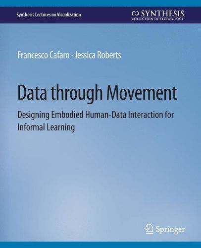 Cover image for Data through Movement: Designing Embodied Human-Data Interaction for Informal Learning