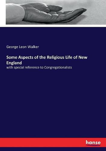 Some Aspects of the Religious Life of New England: with special reference to Congregationalists