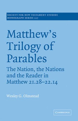 Cover image for Matthew's Trilogy of Parables: The Nation, the Nations and the Reader in Matthew 21:28-22:14