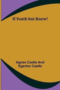 Cover image for If Youth but Knew!