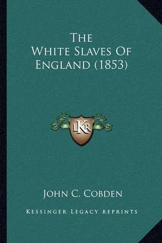 Cover image for The White Slaves of England (1853) the White Slaves of England (1853)