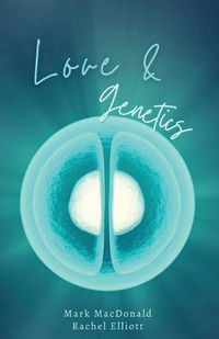 Cover image for Love & Genetics: A true story of adoption, surrogacy, and the meaning of family