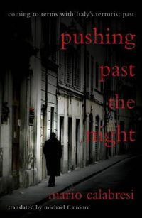 Cover image for Pushing Past the Night: Coming to Terms with Italy's Terrorist Past