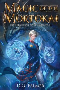 Cover image for Magic of The Mortokai: The Third Chronicle of Daniel Welsh