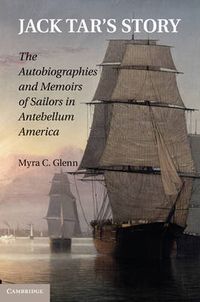 Cover image for Jack Tar's Story: The Autobiographies and Memoirs of Sailors in Antebellum America