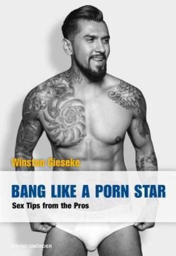 Cover image for Bang Like a Porn Star: Sex Tips from the Pros