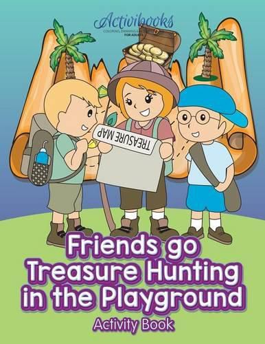 Friends Go Treasure Hunting in the Playground Activity Book