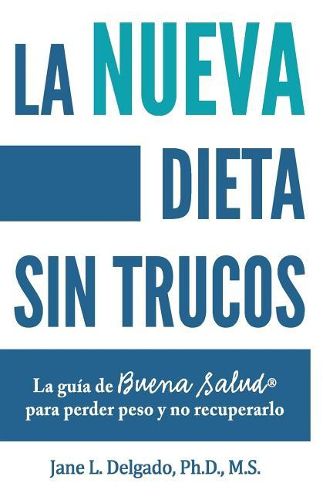 Cover image for La nueva dieta sin trucos: La guia de buena salud para perder peso y no recuperarlo