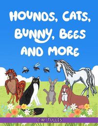 Cover image for Hounds, Cats, Bunny, Bees and More