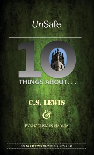 Cover image for Unsafe: Ten Things About C S Lewis & Evangelism in Narnia