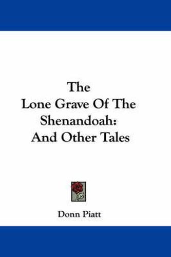 Cover image for The Lone Grave of the Shenandoah: And Other Tales