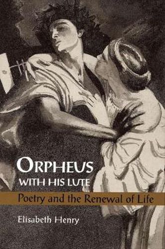 Cover image for Orpheus with His Lute: Poetry and the Renewal of Life