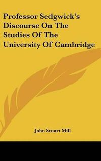 Cover image for Professor Sedgwick's Discourse on the Studies of the University of Cambridge